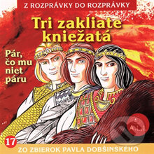 Audiokniha: Tri zakliate kniežatá (Z Rozprávky Do Rozprávky). A.L.I., 2013 Audiokniha: Tri zakliate kniežatá (Z Rozprávky Do Rozprávky). A.L.I., 2013