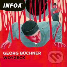 Audiokniha: Woyzeck (DE) (Georg Büchner). INFOA, 2013 Audiokniha: Woyzeck (DE) (Georg Büchner). INFOA, 2013