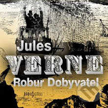 Audiokniha: Robur Dobyvatel (Jules Verne). Radioservis, 2014 Audiokniha: Robur Dobyvatel (Jules Verne). Radioservis, 2014