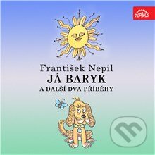 Audiokniha: Já Baryk a další dva příběhy (František Nepil). Bonton Music, 2013 Audiokniha: Já Baryk a další dva příběhy (František Nepil). Bonton Music, 2013