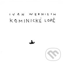 Audiokniha: Kominické lodě (Ivan Wernisch). Supraphon, 2013 Audiokniha: Kominické lodě (Ivan Wernisch). Supraphon, 2013
