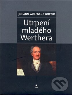 Kniha: Utrpení mladého Werthera (Johann Wolfgang Goethe). XYZ, 2008 Kniha: Utrpení mladého Werthera (Johann Wolfgang Goethe). XYZ, 2008