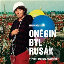 Audiokniha: Oněgin byl Rusák (Irena Dousková a Vladimír Merta). Supraphon, 2013 Audiokniha: Oněgin byl Rusák (Irena Dousková a Vladimír Merta). Supraphon, 2013