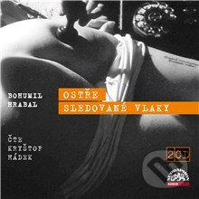 Audiokniha: Ostře sledované vlaky (Bohumil Hrabal). Supraphon, 2013 Audiokniha: Ostře sledované vlaky (Bohumil Hrabal). Supraphon, 2013
