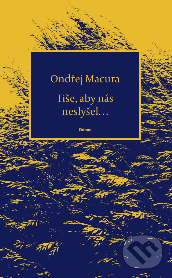 E-kniha: Tiše, aby nás neslyšel… (Ondřej Macura). Odeon, 2023 E-kniha: Tiše, aby nás neslyšel… (Ondřej Macura). Odeon, 2023
