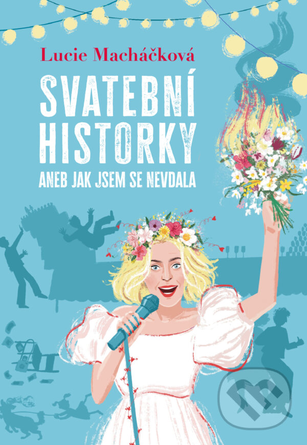 E-kniha: Svatební historky aneb Jak jsem se nevdala (Lucie Macháčková). Ikar CZ, 2023 E-kniha: Svatební historky aneb Jak jsem se nevdala (Lucie Macháčková). Ikar CZ, 2023