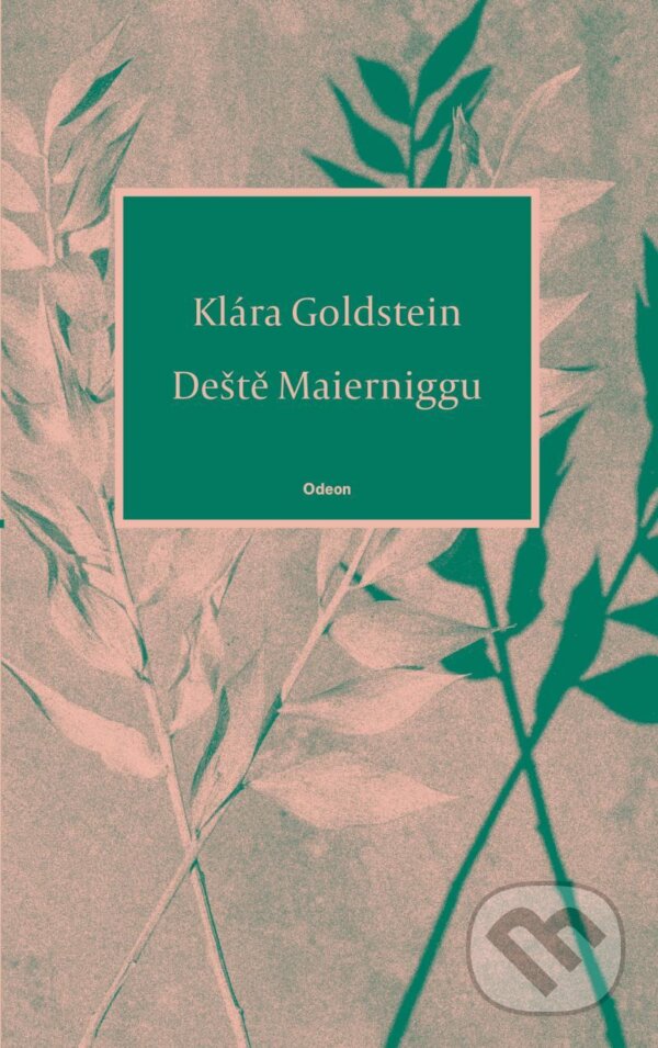 E-kniha: Deště Maierniggu (Klára Goldstein). Odeon, 2022 E-kniha: Deště Maierniggu (Klára Goldstein). Odeon, 2022