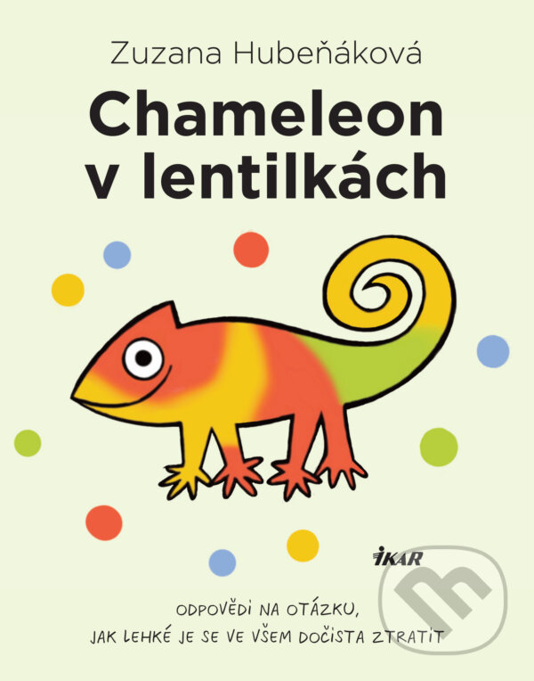 E-kniha: Chameleon v lentilkách (Zuzana Hubeňáková). Ikar CZ, 2022 E-kniha: Chameleon v lentilkách (Zuzana Hubeňáková). Ikar CZ, 2022