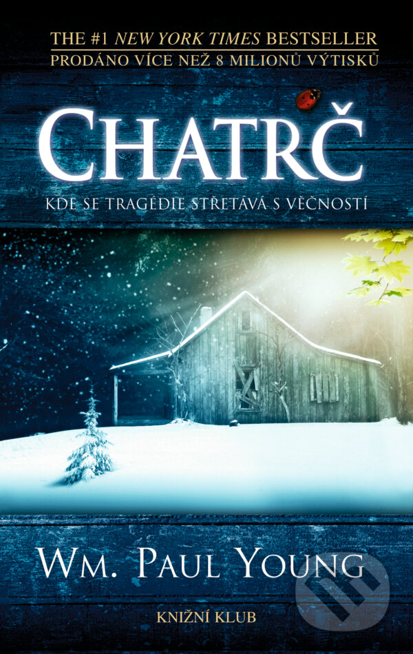 E-kniha: Chatrč (William Paul Young). Knižní klub, 2022 E-kniha: Chatrč (William Paul Young). Knižní klub, 2022