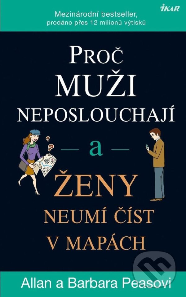 E-kniha: Proč muži neposlouchají a ženy neumí číst v mapách (Allan Pease a Barbara Pease). Ikar CZ, 2024 E-kniha: Proč muži neposlouchají a ženy neumí číst v mapách (Allan Pease a Barbara Pease). Ikar CZ, 2024