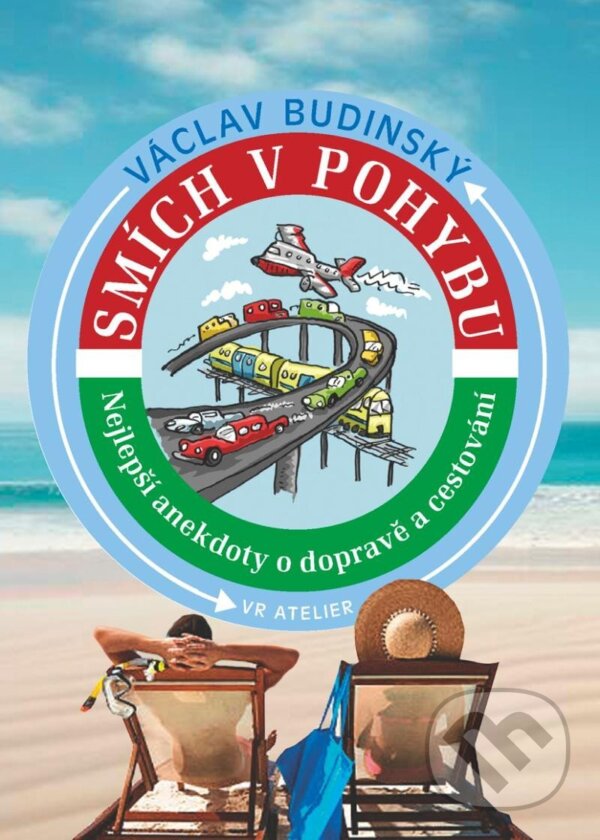 Kniha: Smích v pohybu - Nejlepší anekdoty o dopravě a cestování (Václav Budinský). VR ATELIER, 2024 Kniha: Smích v pohybu - Nejlepší anekdoty o dopravě a cestování (Václav Budinský). VR ATELIER, 2024