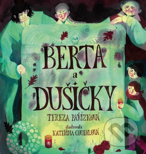 Kniha: Berta a Dušičky (Tereza Pařízková). Pikola, 2024 Kniha: Berta a Dušičky (Tereza Pařízková). Pikola, 2024