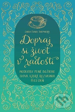 Kniha: Dopraj si život v radosti (Linda Evans Shepherd). Christian Project Support, 2024 Kniha: Dopraj si život v radosti (Linda Evans Shepherd). Christian Project Support, 2024