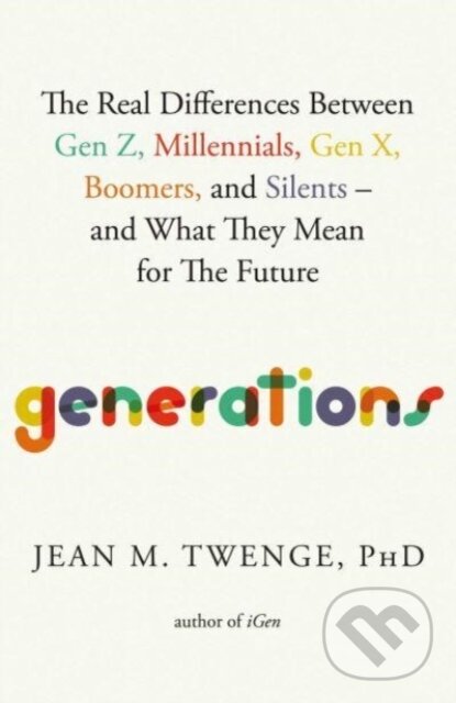 Kniha: Generations (Jean M. Twenge). Atria Books, 2023 Kniha: Generations (Jean M. Twenge). Atria Books, 2023