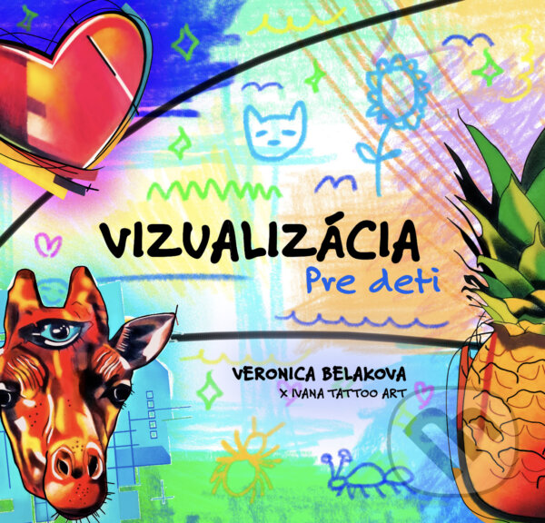 Kniha: Vizualizácia pre deti (Veronica Beláková). Ivana Tattoo Art, 2024 Kniha: Vizualizácia pre deti (Veronica Beláková). Ivana Tattoo Art, 2024
