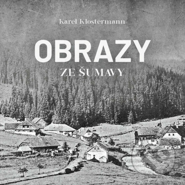 Audiokniha: Obrazy ze Šumavy (Karel Klostermann). Tympanum, 2024 Audiokniha: Obrazy ze Šumavy (Karel Klostermann). Tympanum, 2024