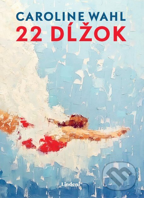 Kniha: 22 dĺžok (Caroline Wahl). Lindeni, 2024 Kniha: 22 dĺžok (Caroline Wahl). Lindeni, 2024