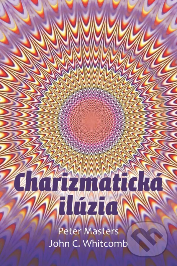 Kniha: Charizmatická ilúzia (Peter Masters). Občianske združenie Dobrá správa, 2024 Kniha: Charizmatická ilúzia (Peter Masters). Občianske združenie Dobrá správa, 2024