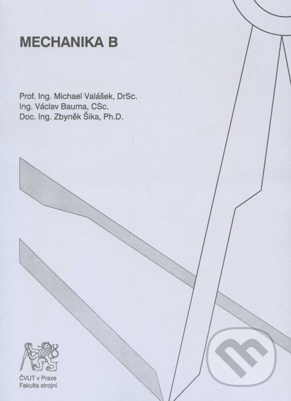 Kniha: Mechanika B (Michael Valášek a kolektiv). CVUT Praha, 2006 Kniha: Mechanika B (Michael Valášek a kolektiv). CVUT Praha, 2006