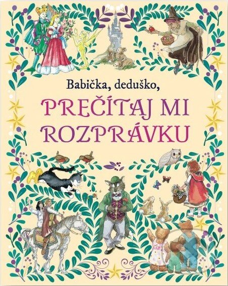 Kniha: Babička, deduško, prečítaj mi rozprávku (Svojtka&Co.). Svojtka&Co., 2024 Kniha: Babička, deduško, prečítaj mi rozprávku (Svojtka&Co.). Svojtka&Co., 2024