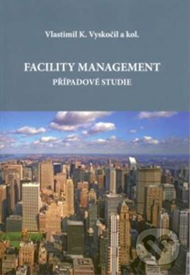 Kniha: Facility management – případové studie (Vlastimil K. Vyskočil). Professional Publishing, 2008 Kniha: Facility management – případové studie (Vlastimil K. Vyskočil). Professional Publishing, 2008