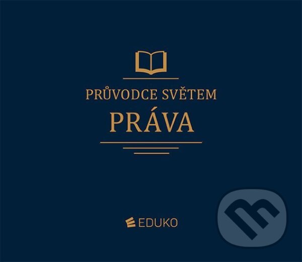 Kniha: Průvodce světem práva (Jan Malast). Eduko, 2018 Kniha: Průvodce světem práva (Jan Malast). Eduko, 2018