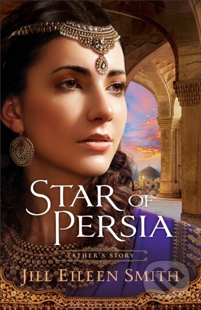 Kniha: Star Of Persia (Jill Eileen Smith). Revell Books, 2020 Kniha: Star Of Persia (Jill Eileen Smith). Revell Books, 2020