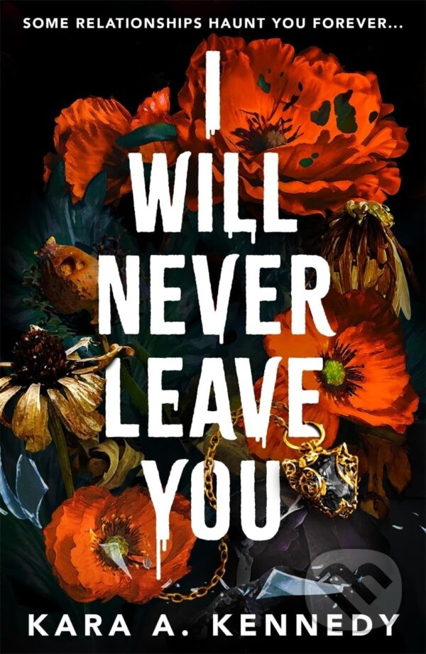 Kniha: I Will Never Leave You (Kara A. Kennedy). Ink Road, 2024 Kniha: I Will Never Leave You (Kara A. Kennedy). Ink Road, 2024