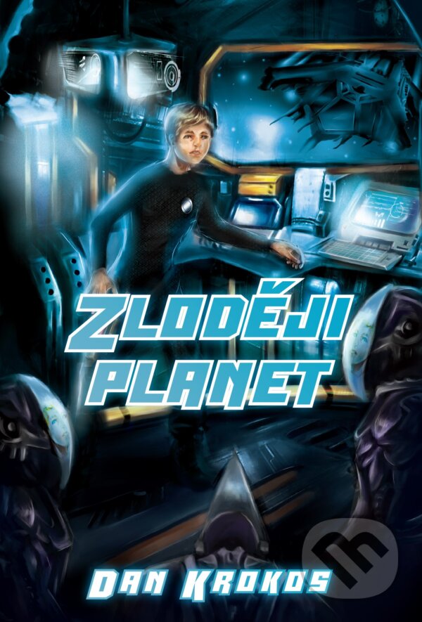 Kniha: Zloději planet (Dan Krokos). Egmont ČR, 2013 Kniha: Zloději planet (Dan Krokos). Egmont ČR, 2013