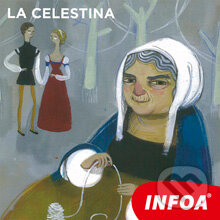 Audiokniha: La Celestina (ES) (Fernando de Rojas). INFOA, 2014 Audiokniha: La Celestina (ES) (Fernando de Rojas). INFOA, 2014