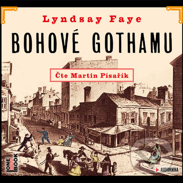 Audiokniha: Bohové Gothamu (Lyndsay Faye). OneHotBook, 2015 Audiokniha: Bohové Gothamu (Lyndsay Faye). OneHotBook, 2015