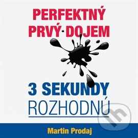 Audiokniha: Perfektný prvý dojem - 3 sekundy rozhodnú (Martin Prodaj). Insight, 2015 Audiokniha: Perfektný prvý dojem - 3 sekundy rozhodnú (Martin Prodaj). Insight, 2015