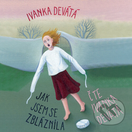 Audiokniha: Jak jsem se zbláznila (Ivanka Devátá). Motto, 2015 Audiokniha: Jak jsem se zbláznila (Ivanka Devátá). Motto, 2015