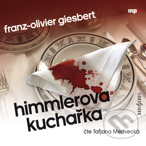 Audiokniha: Himmlerova kuchařka (Franz-Olivier Giesbert). Radioservis, 2015 Audiokniha: Himmlerova kuchařka (Franz-Olivier Giesbert). Radioservis, 2015