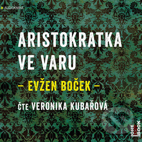 Audiokniha: Aristokratka ve varu (Evžen Boček). OneHotBook, 2015 Audiokniha: Aristokratka ve varu (Evžen Boček). OneHotBook, 2015