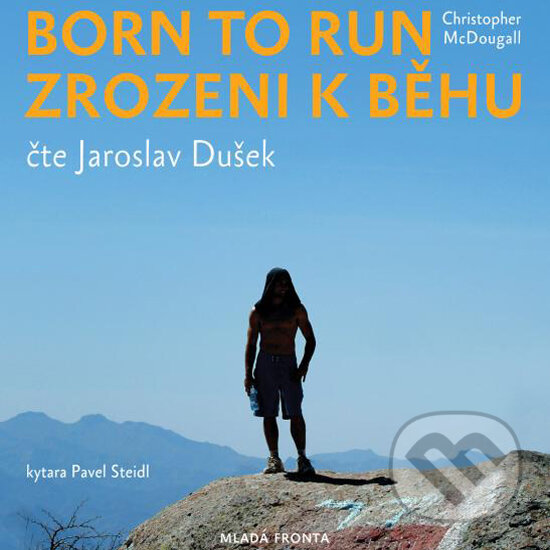 Audiokniha: Born to Run - Zrozeni k běhu (Christopher McDougall). Mladá fronta, 2015 Audiokniha: Born to Run - Zrozeni k běhu (Christopher McDougall). Mladá fronta, 2015