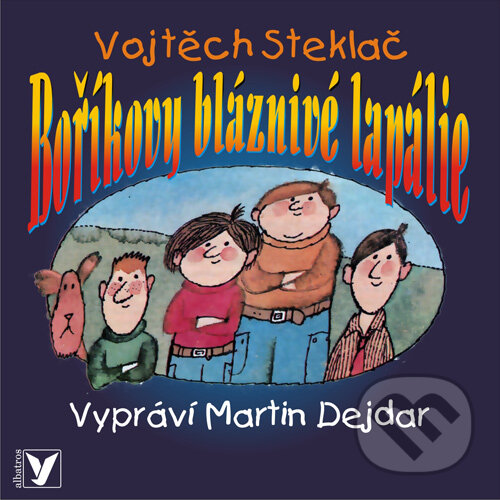 Audiokniha: Boříkovy bláznivé lapálie (Vojtěch Steklač). SewandSo, 2016 Audiokniha: Boříkovy bláznivé lapálie (Vojtěch Steklač). SewandSo, 2016