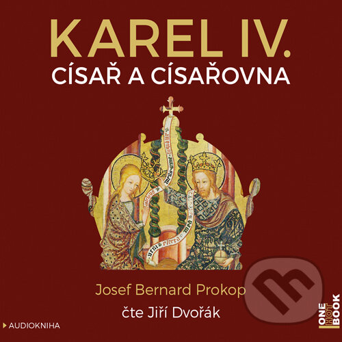 Audiokniha: Karel IV. - Císař a císařovna (Josef Bernard Prokop). OneHotBook, 2016 Audiokniha: Karel IV. - Císař a císařovna (Josef Bernard Prokop). OneHotBook, 2016