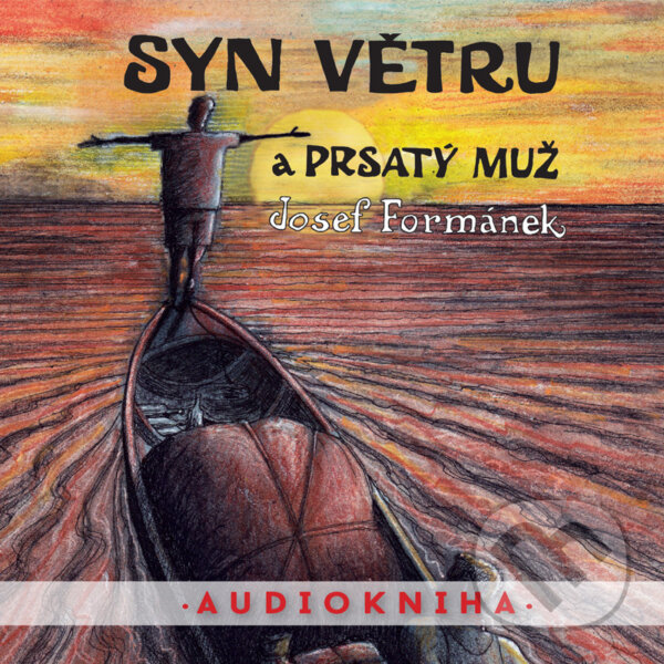 Audiokniha: Syn větru a Prsatý muž (Josef Formánek). Země pohádek, 2016 Audiokniha: Syn větru a Prsatý muž (Josef Formánek). Země pohádek, 2016