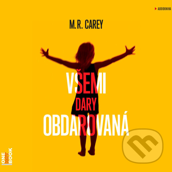 Audiokniha: Všemi dary obdarovaná (M. R. Carey). OneHotBook, 2016 Audiokniha: Všemi dary obdarovaná (M. R. Carey). OneHotBook, 2016