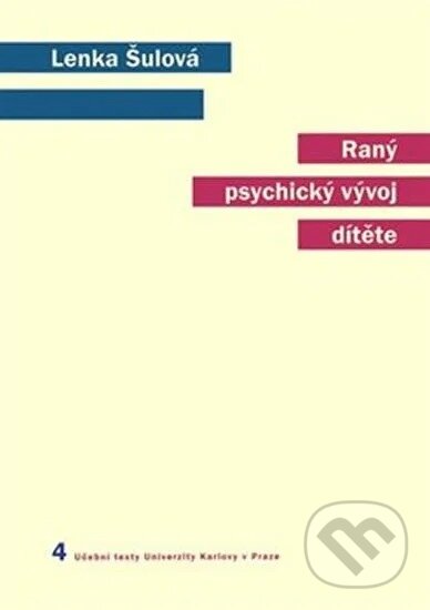 Kniha: Raný psychický vývoj dítěte (Lenka Šulová). Karolinum, 2004 Kniha: Raný psychický vývoj dítěte (Lenka Šulová). Karolinum, 2004