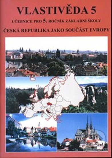 Kniha: Vlastivěda 5 - ČR jako součást Evropy (učebnice) (NNS). NNS, 2015 Kniha: Vlastivěda 5 - ČR jako součást Evropy (učebnice) (NNS). NNS, 2015