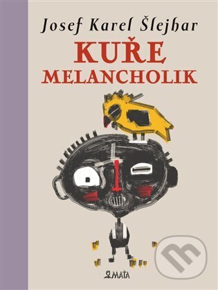 Kniha: Kuře melancholik (Josef Karel Šlejhar). Maťa, 2024 Kniha: Kuře melancholik (Josef Karel Šlejhar). Maťa, 2024