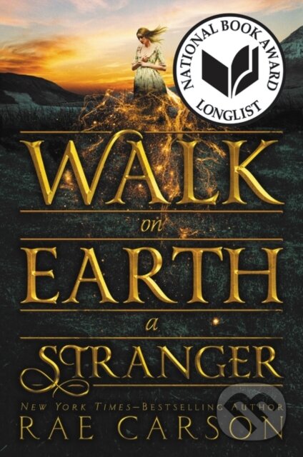 Kniha: Walk on Earth a Stranger (Rae Carson). Greenwillow Books, 2016 Kniha: Walk on Earth a Stranger (Rae Carson). Greenwillow Books, 2016