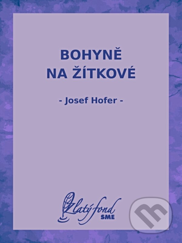E-kniha: Bohyně na Žítkové (Josef Hofer). Petit Press, 2024 E-kniha: Bohyně na Žítkové (Josef Hofer). Petit Press, 2024