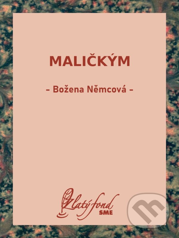 E-kniha: Maličkým (Božena Němcová). Petit Press, 2024 E-kniha: Maličkým (Božena Němcová). Petit Press, 2024