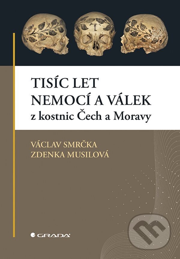 E-kniha: Tisíc let nemocí a válek z kostnic Čech a Moravy (Václav Smrčka a Zdenka Musilová). Grada, 2024 E-kniha: Tisíc let nemocí a válek z kostnic Čech a Moravy (Václav Smrčka a Zdenka Musilová). Grada, 2024