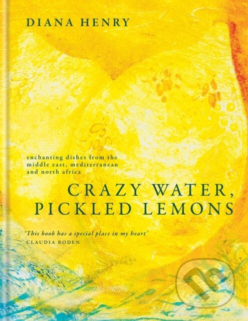 Kniha: Crazy Water, Pickled Lemons (Diana Henry). Aster, 2024 Kniha: Crazy Water, Pickled Lemons (Diana Henry). Aster, 2024