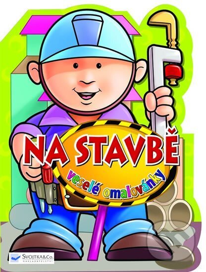 Kniha: Na stavbě - veselé omalovánky (Svojtka&Co.). Svojtka&Co., 2010 Kniha: Na stavbě - veselé omalovánky (Svojtka&Co.). Svojtka&Co., 2010