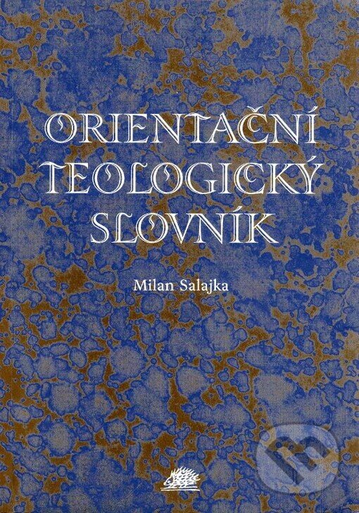 Kniha: Orientační teologický slovník (Milan Salajka). Ježek, 2000 Kniha: Orientační teologický slovník (Milan Salajka). Ježek, 2000